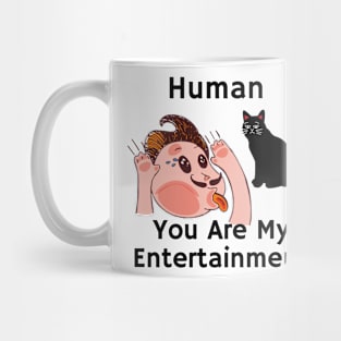 black cat- sarcastic phrase human you are my entertainment Mug